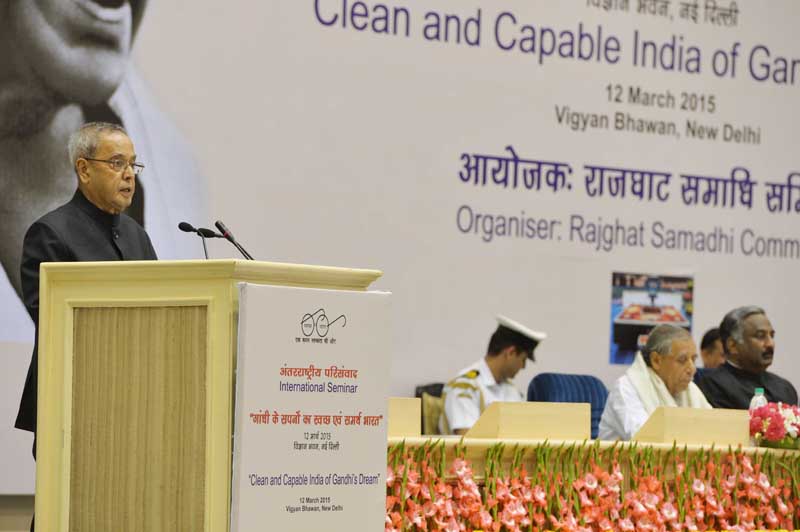 Speech by the President of India, Shri Pranab Mukherjee at the Inaugural Ceremony of the International Seminar on “clean and Capable India of Gandhi’s Dream”