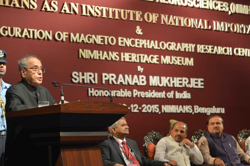 Speech by the President of India, Shri Pranab Mukherjee on the Occasion of Dedication of the National Institute of Mental Health and Neurological Sciences (Nimhans), Bangalore to the Nation as an Institute of National Importance