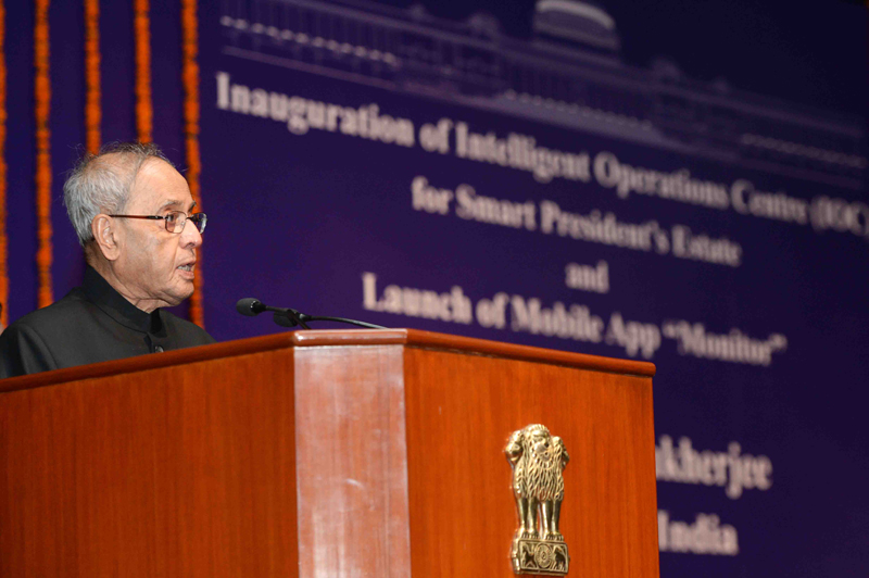 Speech by the President of India, Shri Pranab Mukherjee at the Inauguration of Intelligent Operations Centre and Launch of Mobile App ‘monitor’ for Smart President’s Estate