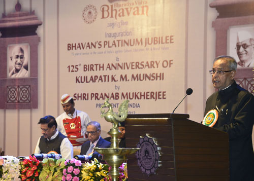 Speech By The President Of India, Shri Pranab Mukherjee On The Occasion Of The Platinum Jubilee Of Bhartiya Vidya Bhavan And 125th Birth Anniversary Of Dr. K.m. Munshi