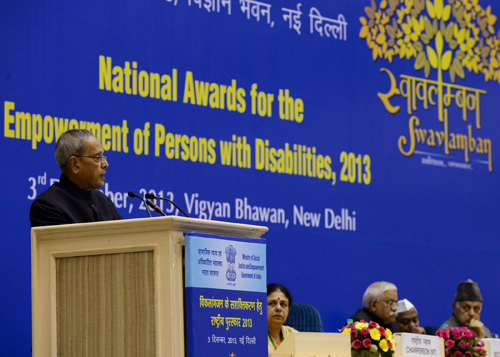 Speech by the President of India, Shri Pranab Mukherjee at the Presentation of the National Awards for the Year 2013 for the Empowerment of Persons With Disabilities